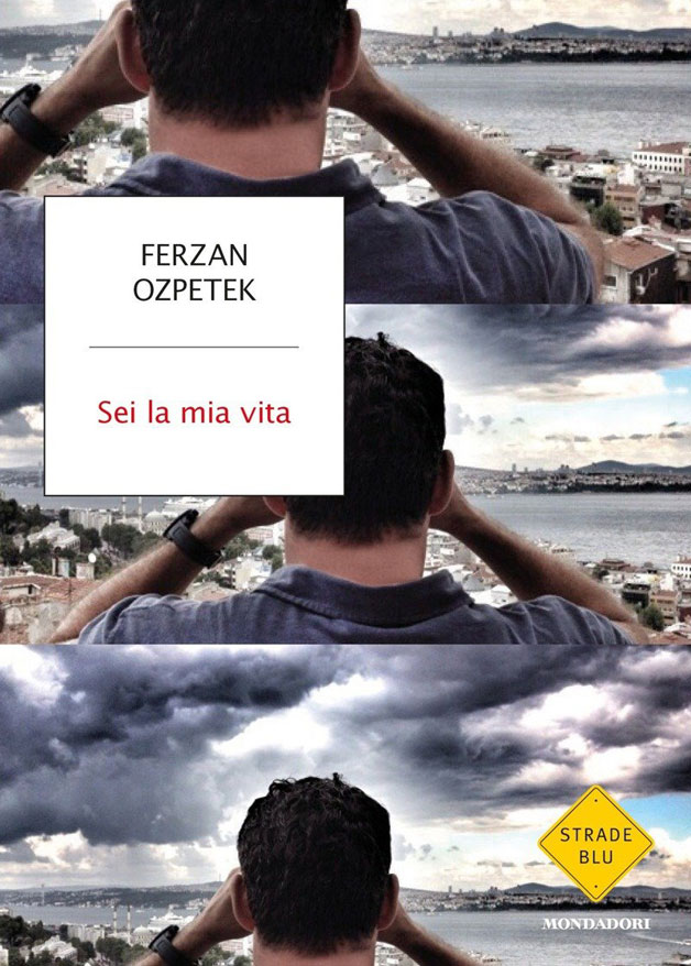 Sei la mia vita – il nuovo e appassionante memoir di Ferzan Ozpetek